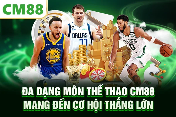 Đa dạng môn thể thao CM88 mang đến cơ hội thắng lớn