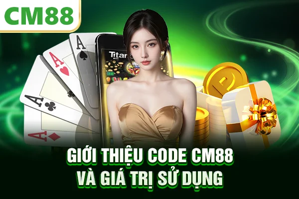 Giới thiệu code CM88 và giá trị sử dụng