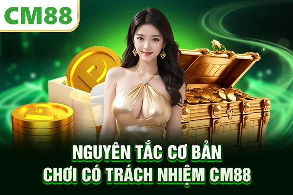 Nguyên tắc cơ bản chơi có trách nhiệm CM88