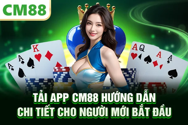 Tải App CM88 - Hướng Dẫn Chi Tiết Cho Người Mới Bắt Đầu