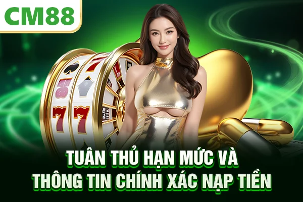 Tuân thủ hạn mức và thông tin chính xác nạp tiền