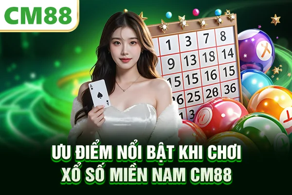 Ưu điểm nổi bật khi chơi xổ số miền Nam CM88
