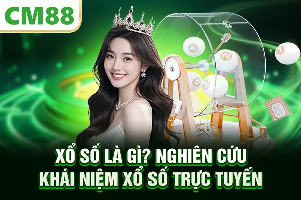 Xổ số là gì? Nghiên cứu khái niệm xổ số trực tuyến